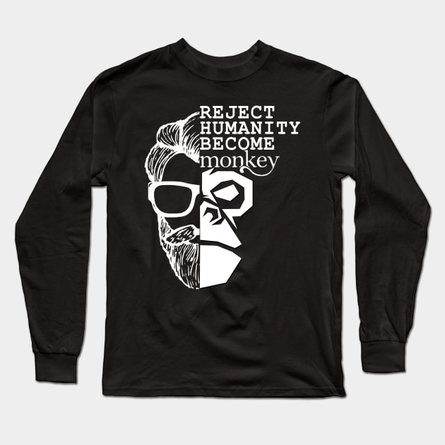 Reject Humanity Become Monkey Long Sleeve T-Shirt by Omarzone